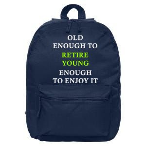 Old Enough To Retire Young Enough To Enjoy It Retiring Quote 16 in Basic Backpack