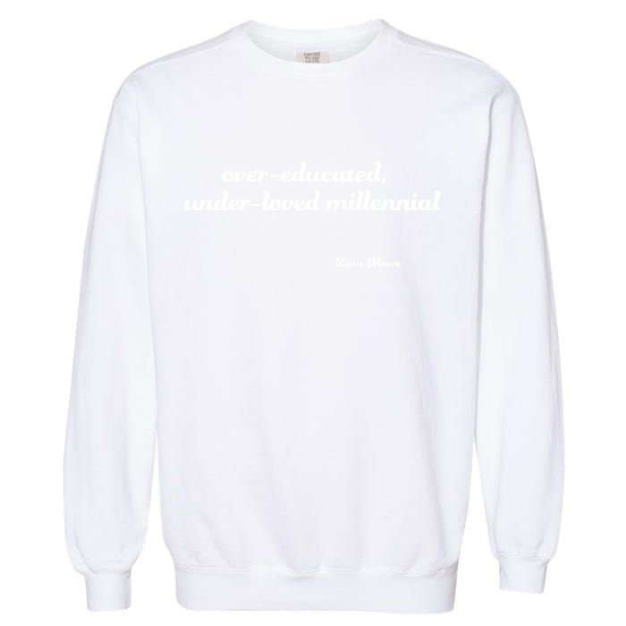 Over Educated, Under Loved Millennial Lane Moore Garment-Dyed Sweatshirt