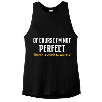 Of Course I Am Not Perfect There's A Crack in My Ass Ladies PosiCharge Tri-Blend Wicking Tank