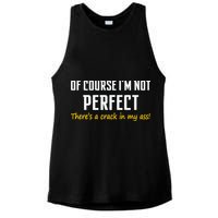 Of Course I Am Not Perfect There's A Crack in My Ass Ladies PosiCharge Tri-Blend Wicking Tank