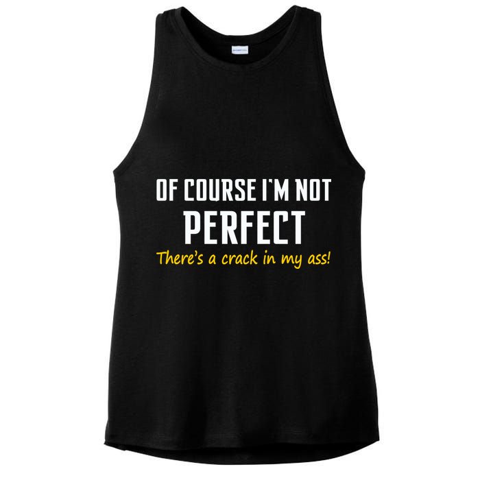 Of Course I Am Not Perfect There's A Crack in My Ass Ladies PosiCharge Tri-Blend Wicking Tank
