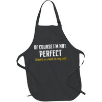 Of Course I Am Not Perfect There's A Crack in My Ass Apron