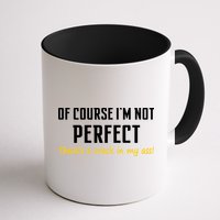 Of Course I Am Not Perfect There's A Crack in My Ass Coffee Mug