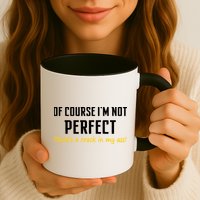 Of Course I Am Not Perfect There's A Crack in My Ass Coffee Mug