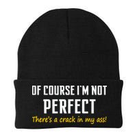 Of Course I Am Not Perfect There's A Crack in My Ass Beanie