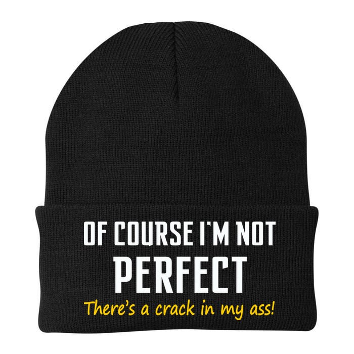 Of Course I Am Not Perfect There's A Crack in My Ass Beanie