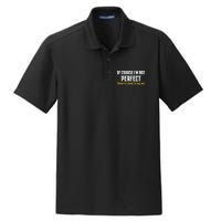 Of Course I Am Not Perfect There's A Crack in My Ass Dry Zone Grid Polo