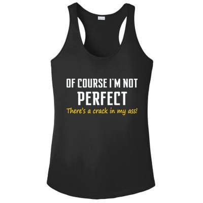 Of Course I Am Not Perfect There's A Crack in My Ass Ladies PosiCharge Competitor Racerback Tank