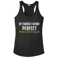 Of Course I Am Not Perfect There's A Crack in My Ass Ladies PosiCharge Competitor Racerback Tank
