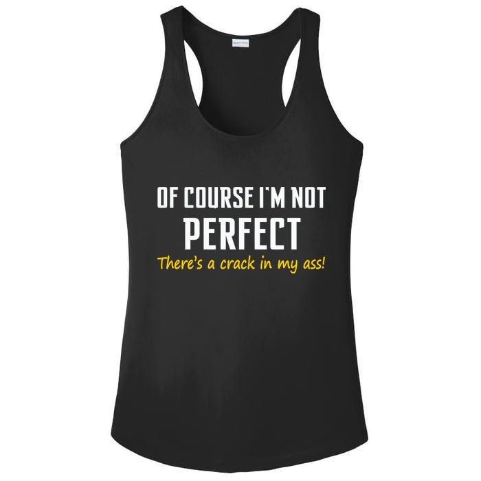 Of Course I Am Not Perfect There's A Crack in My Ass Ladies PosiCharge Competitor Racerback Tank