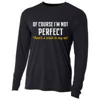 Of Course I Am Not Perfect There's A Crack in My Ass Cooling Performance Long Sleeve Crew