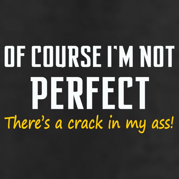 Of Course I Am Not Perfect There's A Crack in My Ass 25L Jumbo Tote