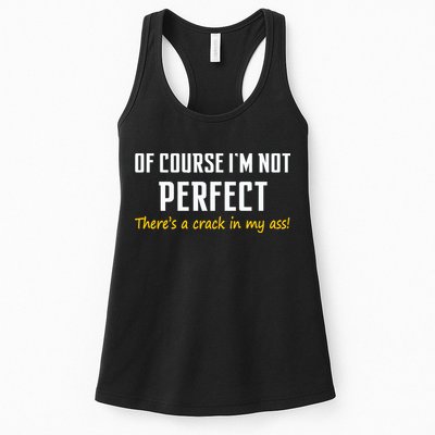 Of Course I Am Not Perfect There's A Crack in My Ass Womens Tank Top