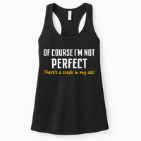 Of Course I Am Not Perfect There's A Crack in My Ass Womens Tank Top