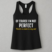 Of Course I Am Not Perfect There's A Crack in My Ass Womens Tank Top