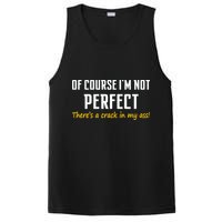 Of Course I Am Not Perfect There's A Crack in My Ass PosiCharge Competitor Tank