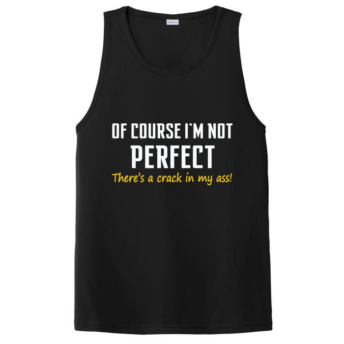 Of Course I Am Not Perfect There's A Crack in My Ass PosiCharge Competitor Tank