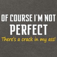 Of Course I Am Not Perfect There's A Crack in My Ass Cotton Canvas Backpack