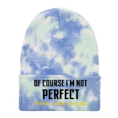 Of Course I Am Not Perfect There's A Crack in My Ass Tie Dye 12in Knit Beanie