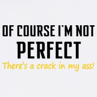 Of Course I Am Not Perfect There's A Crack in My Ass Garment-Dyed Sweatshirt