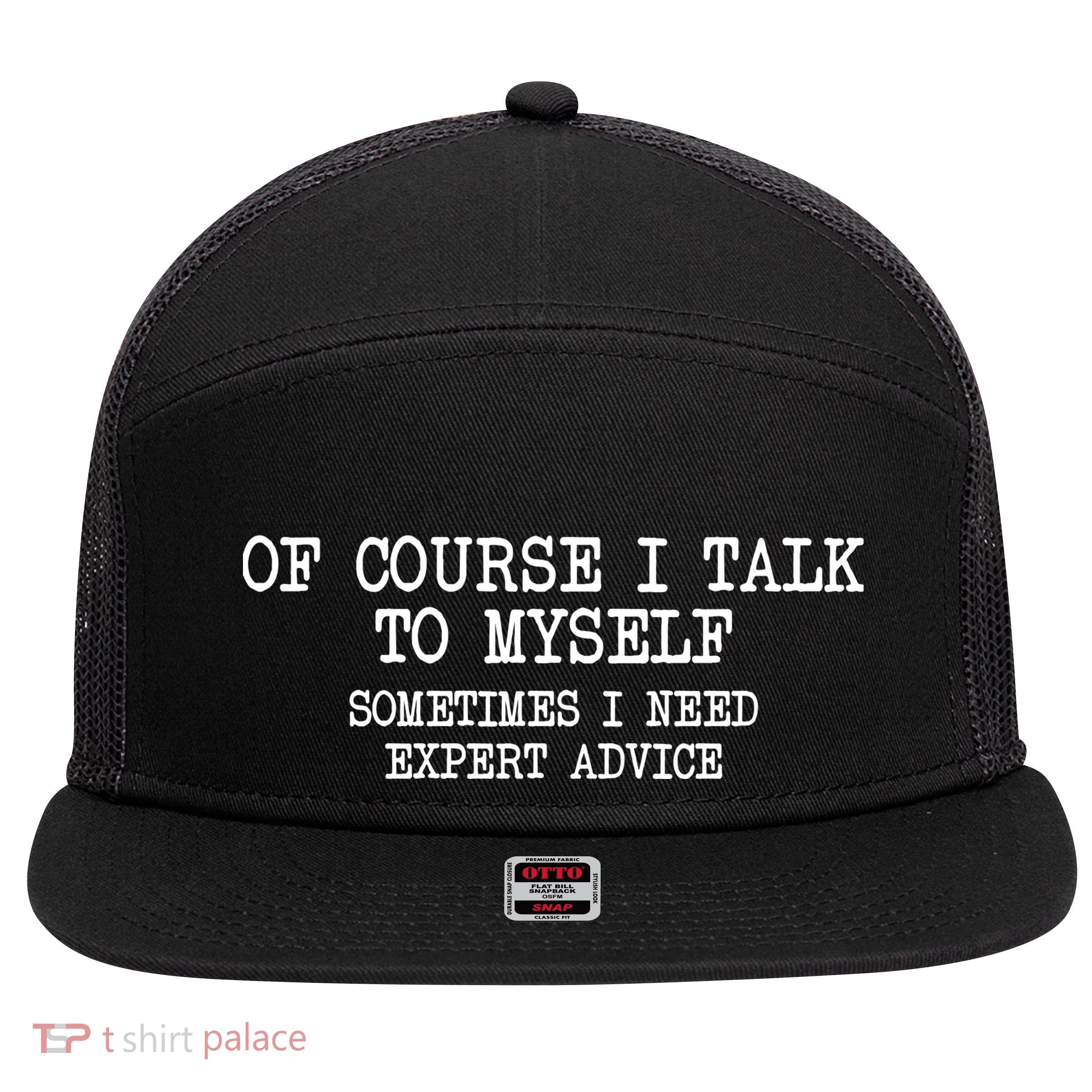 Of Course I Talk To My Self 7 Panel Mesh Trucker Snapback Hat
