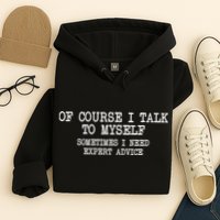 Of Course I Talk To My Self Hoodie