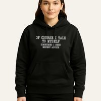 Of Course I Talk To My Self Hoodie