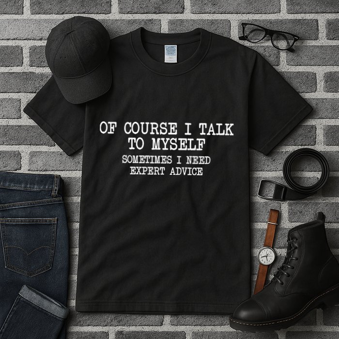 Of Course I Talk To My Self Tall T-Shirt