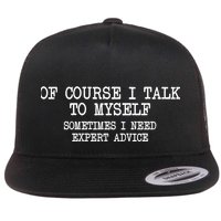 Of Course I Talk To My Self Flat Bill Trucker Hat