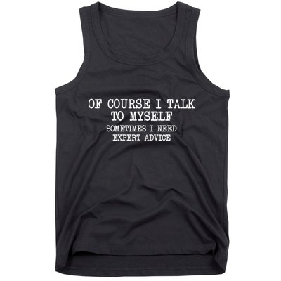 Of Course I Talk To My Self Tank Top