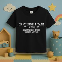 Of Course I Talk To My Self Toddler T-Shirt