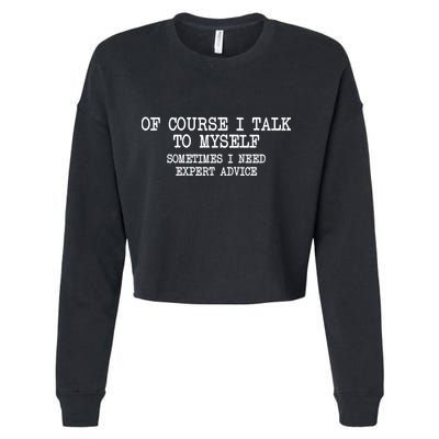 Of Course I Talk To My Self Cropped Pullover Crew