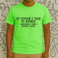 Of Course I Talk To My Self T-Shirt