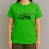 Of Course I Talk To My Self T-Shirt