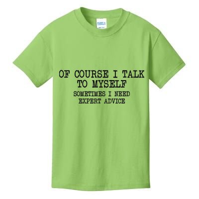 Of Course I Talk To My Self Kids T-Shirt