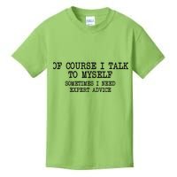 Of Course I Talk To My Self Kids T-Shirt