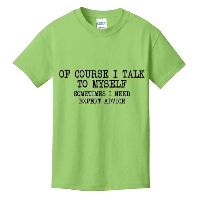 Of Course I Talk To My Self Kids T-Shirt