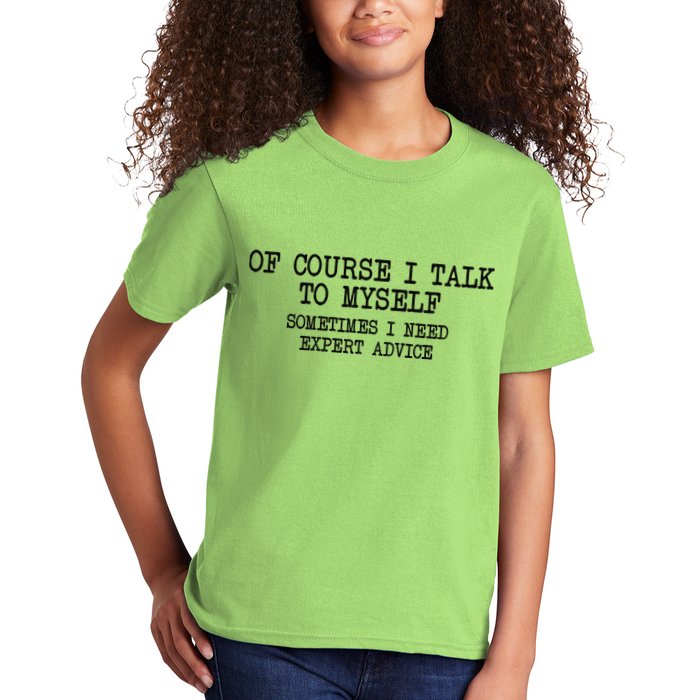 Of Course I Talk To My Self Kids T-Shirt