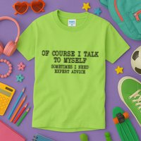 Of Course I Talk To My Self Kids T-Shirt