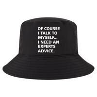 Of Course I Talk To Myself… I need an Experts Advice Cool Comfort Performance Bucket Hat
