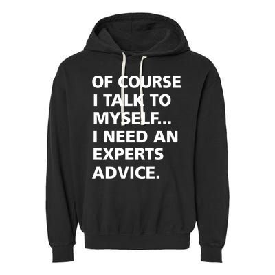 Of Course I Talk To Myself… I need an Experts Advice Garment-Dyed Fleece Hoodie