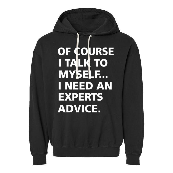 Of Course I Talk To Myself… I need an Experts Advice Garment-Dyed Fleece Hoodie