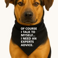 Of Course I Talk To Myself… I need an Experts Advice USA-Made Doggie Bandana