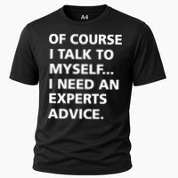Of Course I Talk To Myself… I need an Experts Advice Performance Shirt