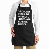 Of Course I Talk To Myself… I need an Experts Advice Apron