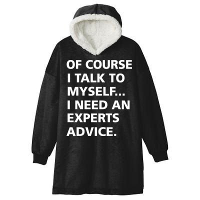 Of Course I Talk To Myself… I need an Experts Advice Hooded Wearable Blanket