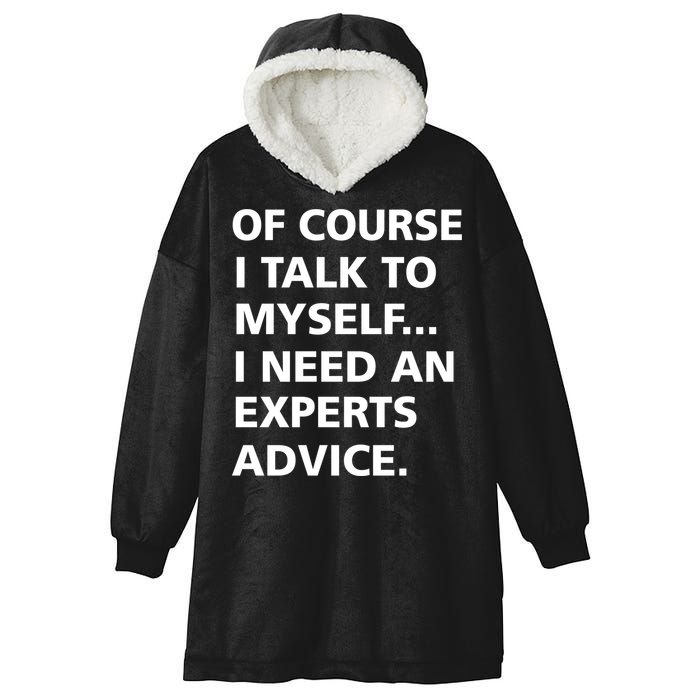 Of Course I Talk To Myself… I need an Experts Advice Hooded Wearable Blanket