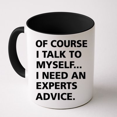 Of Course I Talk To Myself… I need an Experts Advice Mug