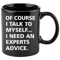 Of Course I Talk To Myself… I need an Experts Advice 11oz C Handle Ceramic Mug