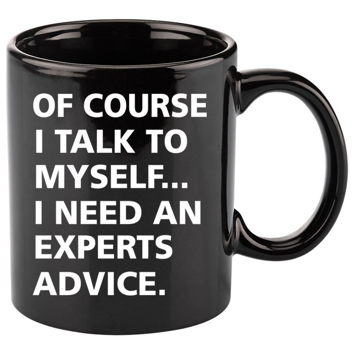 Of Course I Talk To Myself… I need an Experts Advice 11oz C Handle Ceramic Mug
